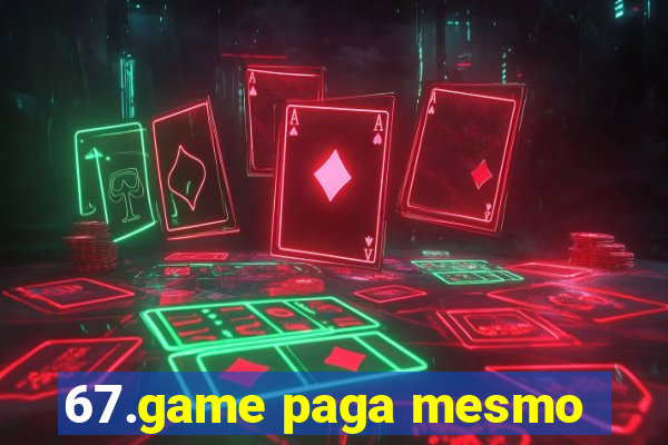 67.game paga mesmo